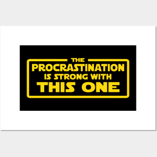 The Procrastination is strong Posters and Art